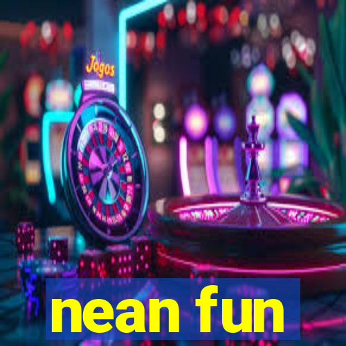 nean fun